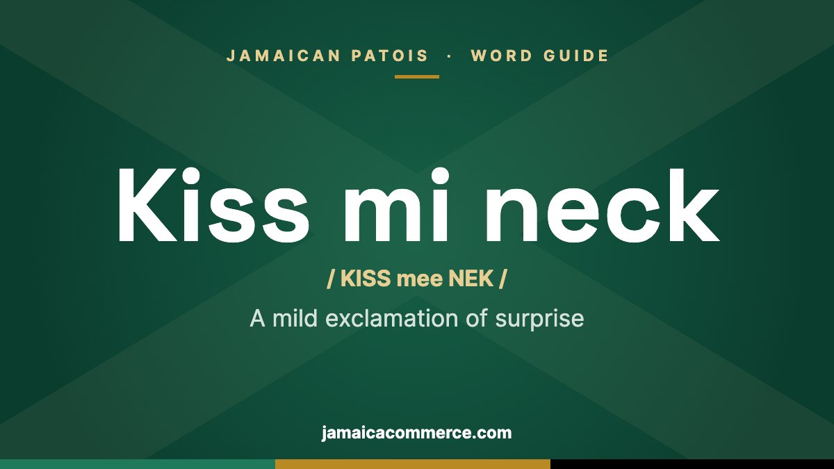 What Does ‘Kiss mi neck’ Mean in Jamaican Patois?