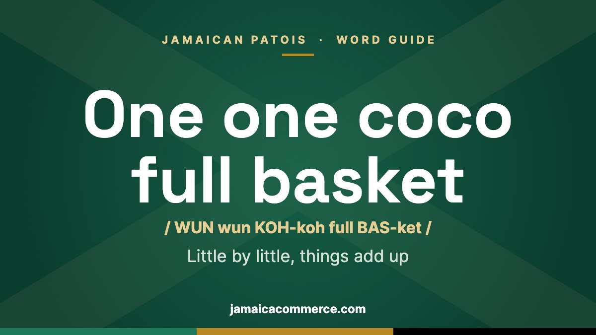 What Does ‘One one coco full basket’ Mean in Jamaican Patois?